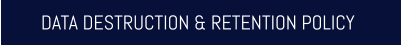 DATA DESTRUCTION & RETENTION POLICY