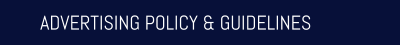 ADVERTISING POLICY & GUIDELINES