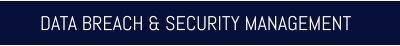 DATA BREACH & SECURITY MANAGEMENT